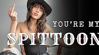 You’re My Spittoon