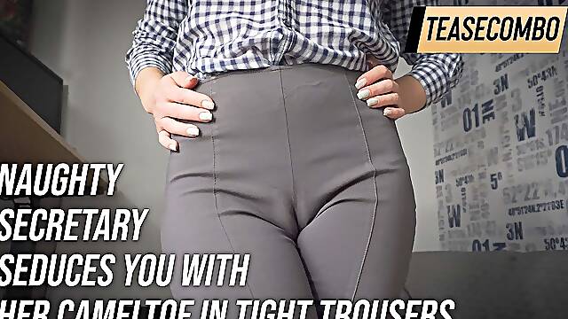 Naughty Secretary Seduces You With Her Cameltoe In Tight Trousers